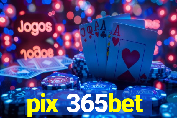 pix 365bet